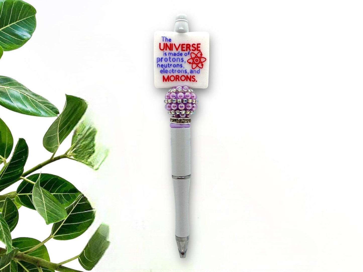 Custom Beaded Funny Sarcastic Pen - The Universe is Made of Protons, Neutrons, Electrons, and Morons Silicone Focal Bead Pen