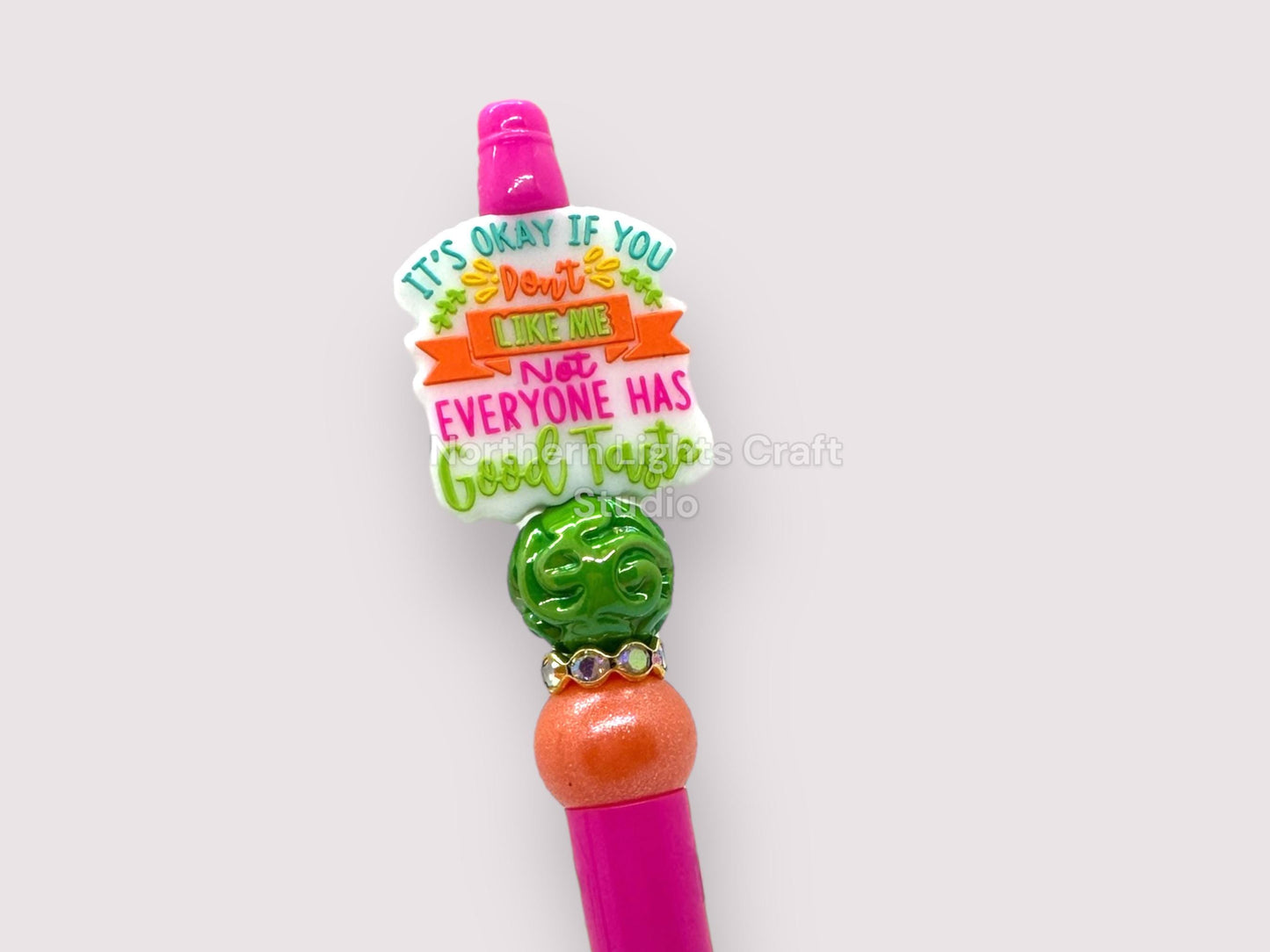 Custom Beaded Sarcastic Pen - It's Okay If You Don't Like Me, Not Everyone Has Good Taste Focal Bead Pen