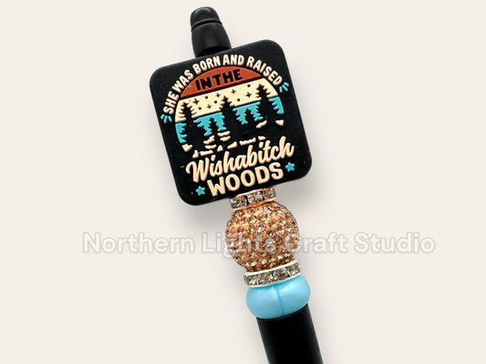 Custom Beaded She Was Born in the Wishab*tch Woods Pen